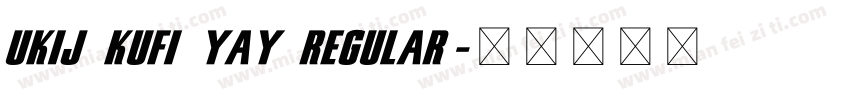 UKIJ Kufi Yay Regular字体转换